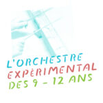 L’ORCHESTRE EXPÉRIMENTAL DES 9 – 12 ANS !  Pour enfants musiciens et non  musiciens  NINA GARCIA