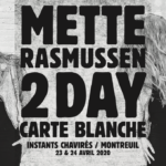 #AnnuléCarte Blanche Mette Rasmussen #1Eve Risser & Mette Rasmussen (duo)Mette RasmussenElectro Acoustic String Ensemble(Lucy Railton, Julien Desprez,Tashi Dorji, Ingebrigt Haaker Flaten)